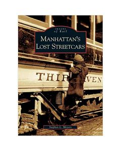 Images of Rail: Manhattan's Lost Streetcars Book