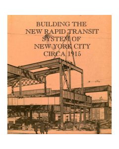 Building the New Rapid Transit System of New York City Circa 1915 Book