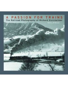 A Passion for Trains: The Railroad Photography of Richard Steinheimer Book