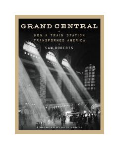 Grand Central: How a Train Station Transformed America Book