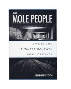 The Mole People: Life in the Tunnels Beneath New York City