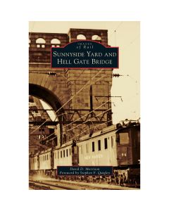 Images of Rail: Sunnyside Yard and Hell Gate Bridge Book