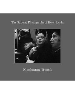 Manhattan Transit: The Subway Photographs of Helen Levitt