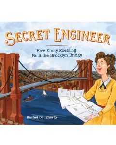Secret Engineer: How Emily Roebling Built The Brooklyn Bridge