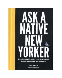 Ask a Native New Yorker: Hard-Earned Advice on Surviving and Thriving in the Big City