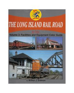 Long Island Rail Road In Color Volume 3: Equipment Color Guide and Facilities Book