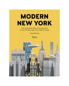 Modern New York: The Illustrated Story of Architecture in the Five Boroughs from 1920 to Present