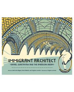 Immigrant Architect: Rafael Guastavino and the American Dream Book