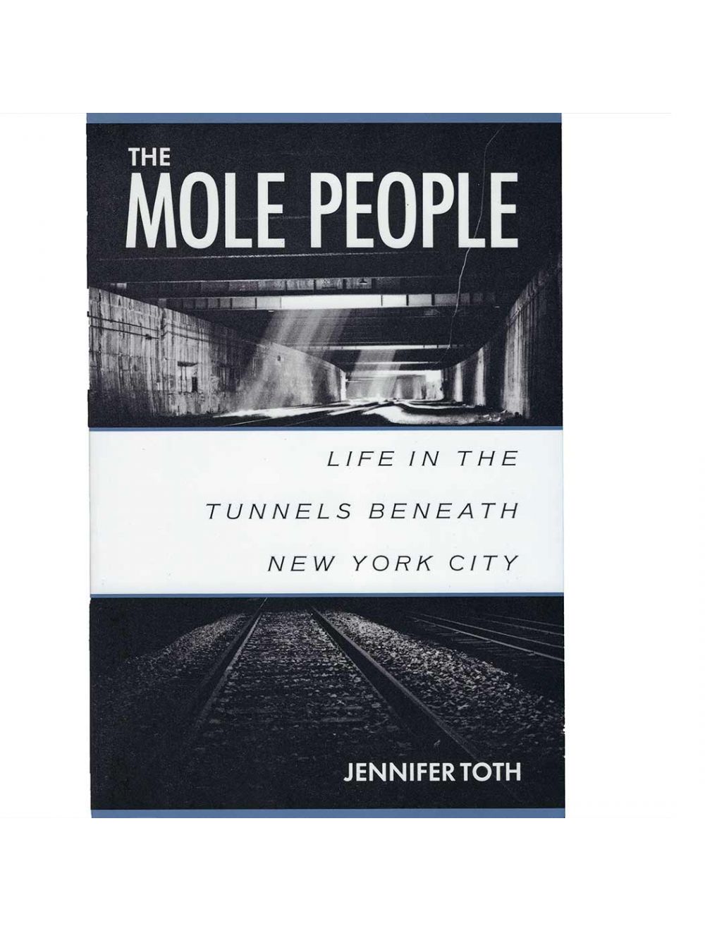 The Mole People Life in the Tunnels Beneath New York City