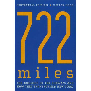 722 Miles: The Building of the Subways and How They Transformed New York