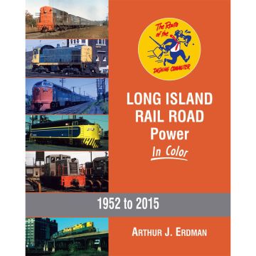 Long Island Rail Road Power In Color, 1952 to 2015 Book