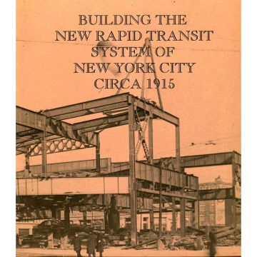 Building the New Rapid Transit System of New York City Circa 1915 Book