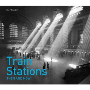 Train Stations: Then and Now