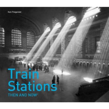 Train Stations Then and Now Book