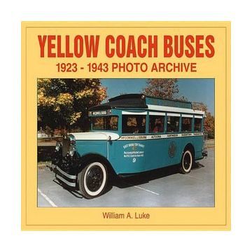 Yellow Coach Buses: 1923-1943 Photo Archive Book