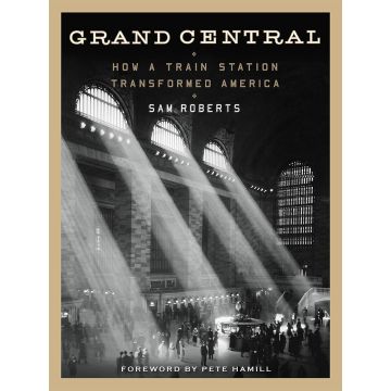 Grand Central: How a Train Station Transformed America Book
