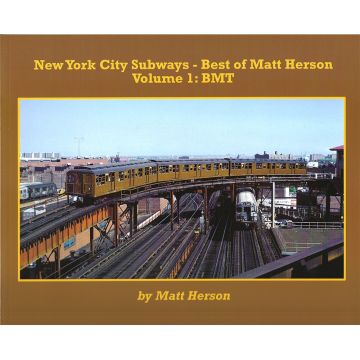 New York City Subways - Best of Matt Herson Volume 1: BMT Book