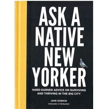 Ask a Native New Yorker: Hard-Earned Advice on Surviving and Thriving in the Big City