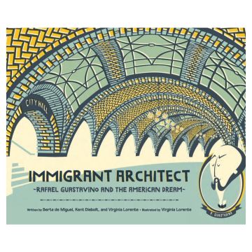 Immigrant Architect: Rafael Guastavino and the American Dream Book