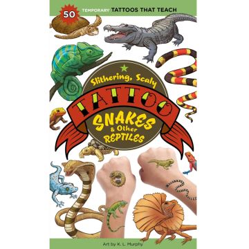 Slithering, Scaly Tattoo Snakes & Other Reptiles: 50 Temporary Tattoos That Teach Book