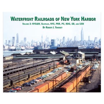 Waterfront Railroads of New York Harbor Volume 3 Book